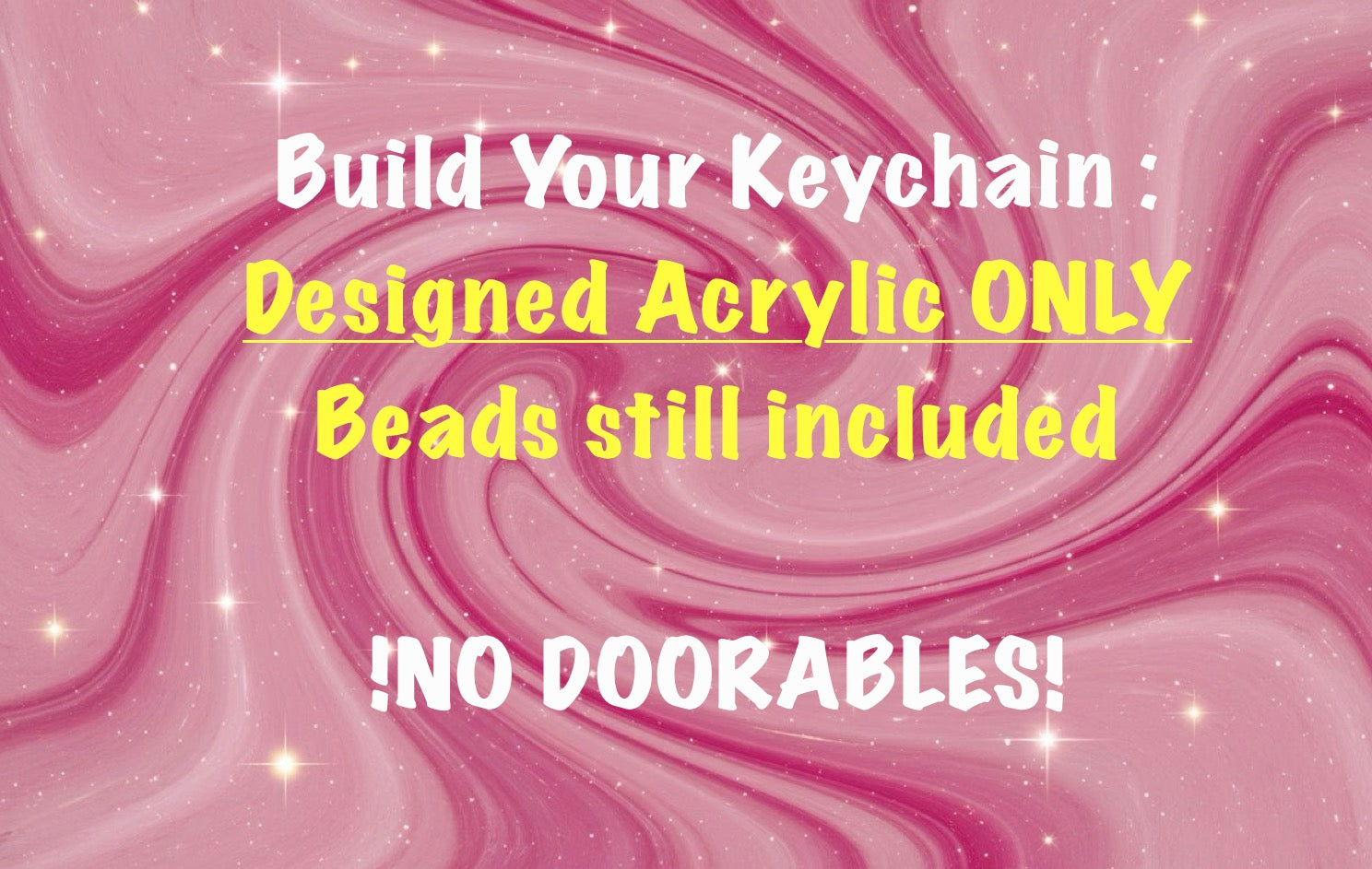 Build your own Keychain: Beads & Acrylic attached ONLY.