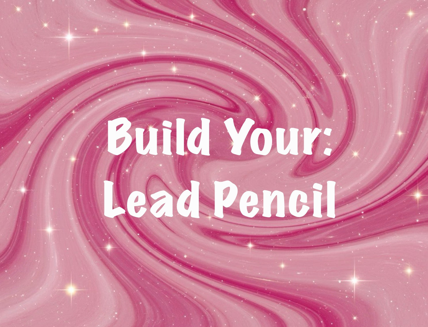 Build Your: Lead Pencil