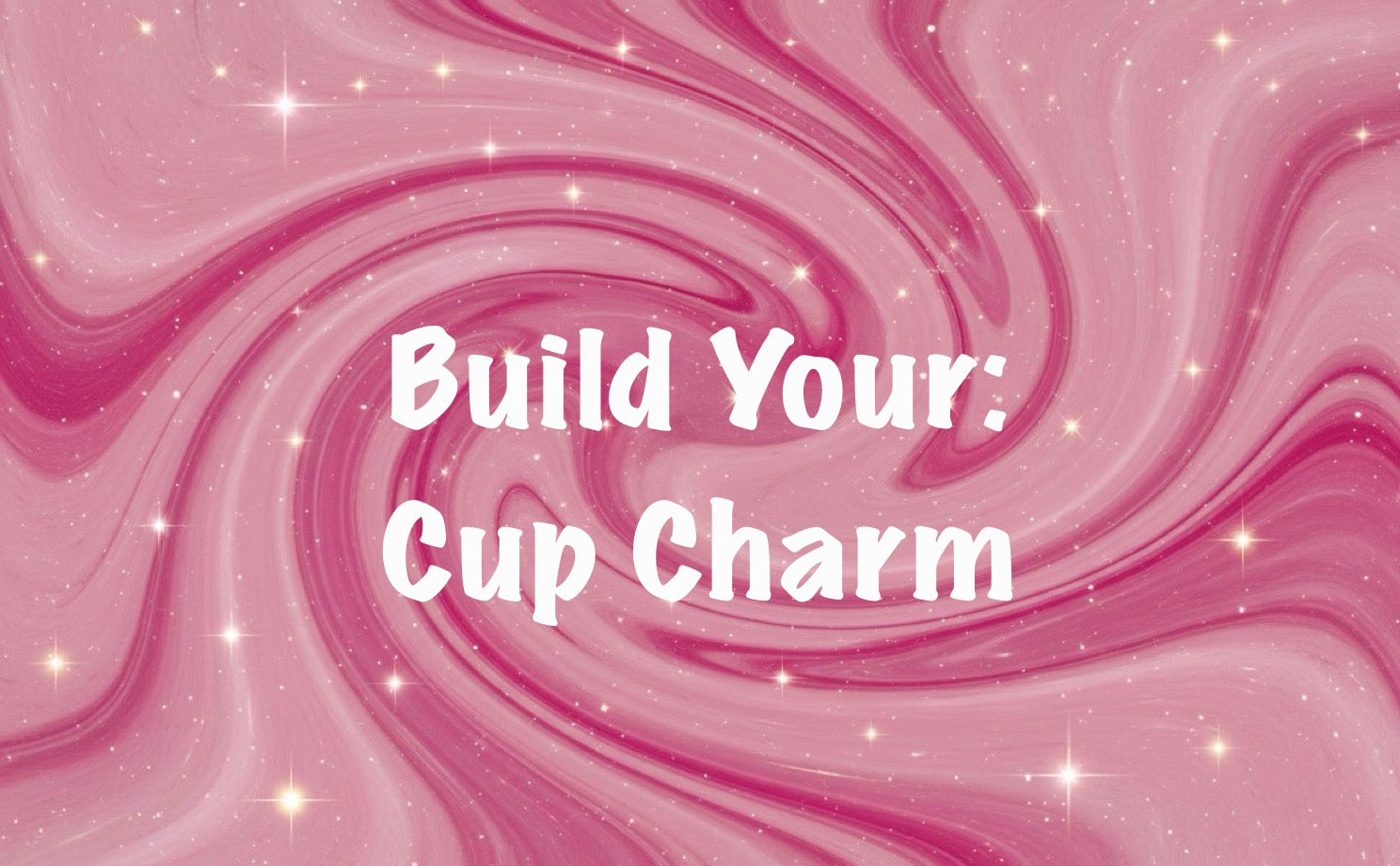 Build Your Own: Cup Charm